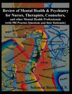 Review of Mental Health and Psychiatry for Nurses, Therapists, Counselors and other Mental Healthcare Professionals: (with 900 Practice Questions and