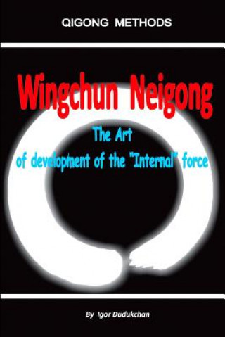 Wingchun Neigong - The Art of Development of the 