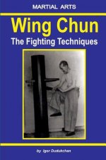 Wing Chun - The Fighting Techniques