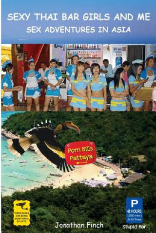 Sexy Thai Bar Girls and Me: Sex Adventures in Asia (Jonathan Finch)()