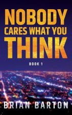 Nobody Cares What You Think