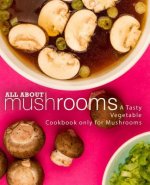 All About Mushrooms