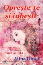 Opreste-Te Si Iubeste: Roman