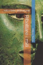 Ribaltare I Miti: Miti E Fiabe Destrutturati