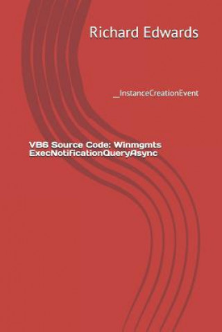 VB6 Source Code: Winmgmts ExecNotificationQueryAsync: __InstanceCreationEvent