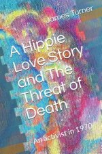 A Hippie Love Story and The Threat of Death: A Hippie activist in 1970