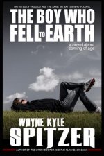 The Boy Who Fell to Earth a Novel about Coming of Age: The Rites of Passage Are the Same No Matter Who You Are