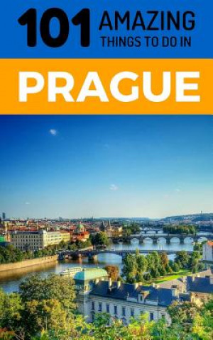 101 Amazing Things to Do in Prague: Prague Travel Guide