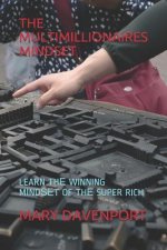 The Multimillionaires Mindset: Learn ThЕ Winning MІndЅЕt of ThЕ Super Rich