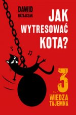 Jak wytresować kota 3 Wiedza tajemna