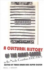 A Cultural History of the Avant-Garde in the Nordic Countries 1950-1975