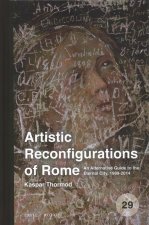 Artistic Reconfigurations of Rome: An Alternative Guide to the Eternal City, 1989-2014