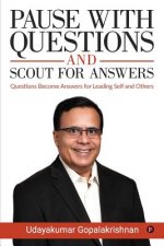 Pause with Questions and Scout for Answers: Questions Become Answers for Leading Self and Others