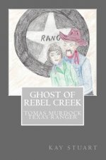 Ghost of Rebel Creek: Tomas Murdock Texas Ranger