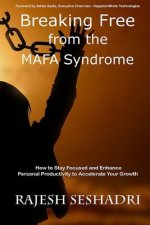 Breaking Free from the MAFA Syndrome: How to Stay Focused and Enhance Personal Productivity to Accelerate Your Growth