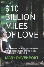 $10 Billion Miles of Love: Long Distance Relationships syndrome, The ultimate solution and guide to a long distance relationship