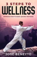 3 Steps to Wellness: Introduction to Basic Qigong Methods
