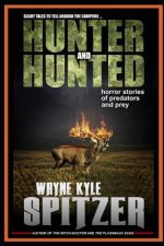 Hunter and Hunted - Horror Stories of Predators and Prey: Scary Tales to Tell Around the Campfire