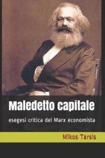 Maledetto capitale: esegesi critica del Marx economista