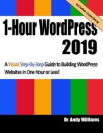 1-Hour Wordpress 2019: A Visual Step-By-Step Guide to Building Wordpress Websites in One Hour or Less!