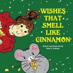 Wishes That Smell Like Cinnamon - Christmas Book & Gift for Kids