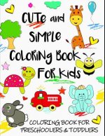 Cute and Simple Coloring Book for Kids: Coloring Book for Preschoolers & Toddlers