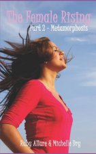 The Female Rising: Metamorphosis