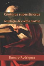 Criaturas supersticiosas: Antología de cuento dudoso