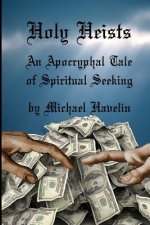 Holy Heists: An Apocryphal Tale of Spiritual Seeking