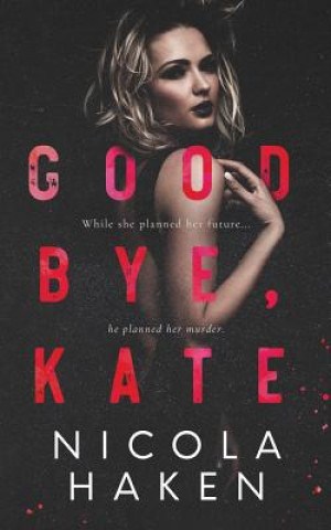 Goodbye, Kate