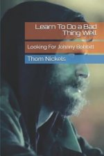 Learn to Do a Bad Thing Well: Looking for Johnny Bobbitt