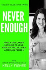 Never Enough: How a Diet Queen Learned to Love Herself and Eat Like a Normal Person