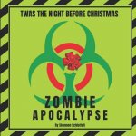 Twas the Night Before Christmas: Zombie Apocalypse