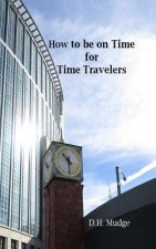 How to Be on Time for Time Travelers
