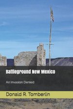 Battleground New Mexico: An Invasion Denied