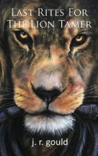 Last Rites for the Lion Tamer
