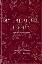 My Unexpected Reality: From Everything to Nothing