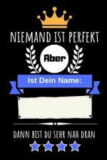 Niemand Ist Perfekt Aber Ist Dein Name Dann Bist Du Sehr Nah Dran: Individuelles Namenbuch