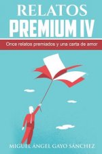 Relatos Premium IV: Once relatos premiados y una carta de amor