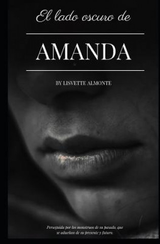 El Lado Oscuro de Amanda: Perseguida Por Los Monstruos de Su Pasado, Que Se Adue