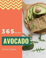 Avocado Recipes 365: Enjoy 365 Days with Amazing Avocado Recipes in Your Own Avocado Cookbook! [book 1]