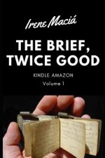 The Brief, Twice Good: Volume 1
