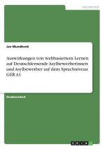 Auswirkungen von webbasiertem Lernen auf Deutschlernende Asylbewerberinnen und Asylbewerber auf dem Sprachniveau GER A1