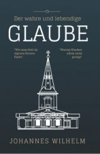 Der wahre und lebendige Glaube!
