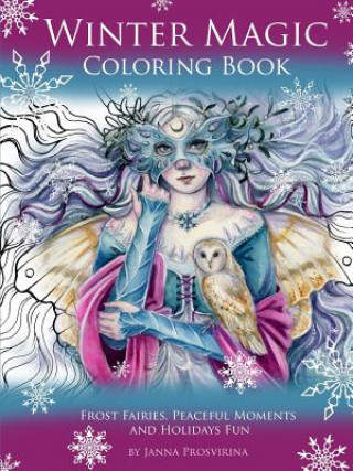 Winter Magic Coloring Book: Frost Fairies, Peaceful Moments and Holidays Fun