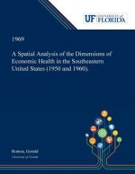 Spatial Analysis of the Dimensions of Economic Health in the Southeastern United States (1950 and 1960).