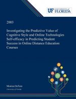 Investigating the Predictive Value of Cognitive Style and Online Technologies Self-efficacy in Predicting Student Success in Online Distance Education