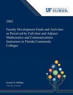 Faculty Development Goals and Activities as Perceived by Full-time and Adjunct Mathematics and Communications Instructors in Florida Community College