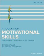 Toolkit of Motivational Skills - How to Help Others REACH for Change, 3rd Edition