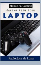 Mobile PC Gaming: Gaming with Your Laptop